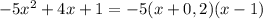 -5x^2+4x+1=-5(x+0,2)(x-1)