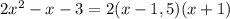 2 x^{2} -x-3=2(x-1,5)(x+1)