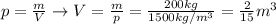 p=\frac{m}{V}\to V=\frac{m}{p}=\frac{200kg}{1500kg/m^3}=\frac{2}{15}m^3