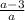 \frac{a-3}{a}