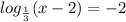 log_{ \frac{1}{3} }(x-2)=-2