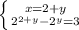 \left \{ {{x=2+y} \atop {2^{2+y}-2^y=3}} \right.