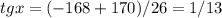 \displaystyle tg x=(-168+170)/26=1/13