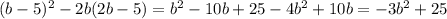 (b-5)^{2} -2b(2b-5)=b^{2} -10b+25- 4b^{2} +10b=-3b^{2} +25