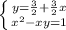 \left \{ {{y= \frac{3}{2} + \frac{3}{2}x} \atop { x^{2} -xy=1}} \right.