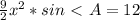 \frac{9}{2}x^2*sin\ \textless \ A=12