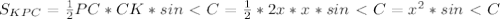 S_{KPC}= \frac{1}{2} PC*CK*sin\ \textless \ C= \frac{1}{2} *2x*x*sin\ \textless \ C= x^{2} *sin\ \textless \ C