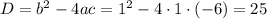 D=b^2-4ac=1^2-4\cdot1\cdot(-6)=25