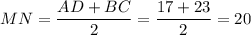 MN=\dfrac{AD+BC}{2}=\dfrac{17+23}{2}=20