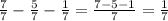 \frac{7}{7} - \frac{5}{7} - \frac{1}{7} = \frac{7-5-1}{7} = \frac{1}{7}