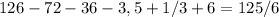 126-72-36-3,5+1/3+6=125/6