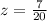 z= \frac{7}{20}