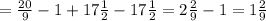 =\frac{20}{9} -1+17 \frac{1}{2} -17 \frac{1}{2}= 2 \frac{2}{9} -1=1 \frac{2}{9}