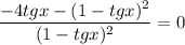 \dfrac{-4tg x-(1-tgx)^2}{(1-tg x)^2} =0