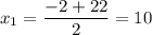 \displaystyle x_1= \frac{-2+22}{2}=10