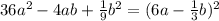 36a^2 - 4ab + \frac{1}{9} b^2 = (6a - \frac{1}{3}b )^2