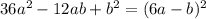 36a^2 - 12ab + b^2 = (6a - b)^2