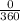 \frac{0}{360}