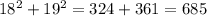 18^{2} + 19^2= 324 + 361= 685