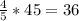 \frac{4}{5}*45 = 36