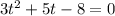 3t^2+5t-8=0