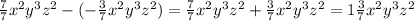 \frac{7}{7}x^2y^3z^2 - (- \frac{3}{7} x^2y^3z^2) = \frac{7}{7}x^2y^3z^2 + \frac{3}{7} x^2y^3z^2 = 1 \frac{3}{7} x^2y^3z^2