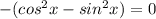 -(cos^2x-sin^2x)=0