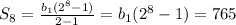 S_8 = \frac{b_1(2^8 - 1)}{2-1} =b_1(2^8 - 1) = 765