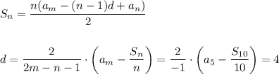 S_n= \dfrac{n(a_m-(n-1)d+a_n)}{2} \\ \\ \\ d= \dfrac{2}{2m-n-1} \cdot\left(a_m- \dfrac{S_n}{n} \right)=\dfrac{2}{-1} \cdot\left(a_5- \dfrac{S_{10}}{10} \right)=4