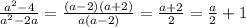 \frac{a^2-4}{a^2-2a} = \frac{(a-2)(a+2)}{a(a-2)} = \frac{a+2}{2} = \frac{a}{2} + 1