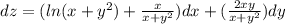 dz=(ln(x+y^2)+ \frac{x}{x+y^2} )dx+(\frac{2xy}{x+y^2})dy