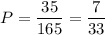 P=\dfrac{35}{165}=\dfrac{7}{33}