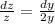 \frac{dz}{z} =\frac{dy}{2y}