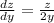 \frac{dz}{dy} =\frac{z}{2y}