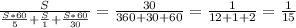 \frac{S}{\frac{S*60}{5}+\frac{S}{1}+\frac{S*60}{30}}=\frac{30}{360+30+60}=\frac{1}{12+1+2}=\frac{1}{15}