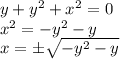 y+y^2+x^2=0 \\ x^2=-y^2-y \\ x=б \sqrt{-y^2-y}