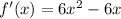 f'(x)=6x^2-6x