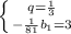 \left \{ {{q= \frac{1}{3} } \atop { -\frac{1}{81} b_1=3}} \right.