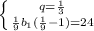 \left \{ {{q= \frac{1}{3} } \atop { \frac{1}{9} b_1 ( \frac{1}{9}-1)=24}} \right.