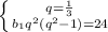 \left \{ {{q= \frac{1}{3} } \atop {b_1q^2(q^2-1)=24}} \right.