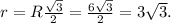 r = R\frac{ \sqrt{3} }{2} = \frac{6 \sqrt{3} }{2} = 3 \sqrt{3} .