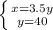 \left \{ {{x=3.5y} \atop {y=40}} \right.