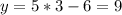 y=5*3-6=9