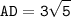 \displaystyle \tt AD=3\sqrt{5}