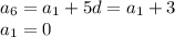 a_6=a_1+5d=a_1+3\\a_1=0