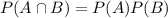 P(A\cap B)=P(A)P(B)