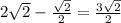 2\sqrt2-{\sqrt2\over2}={3\sqrt2\over2}