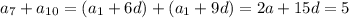 a_7+a_{10}=(a_1+6d)+(a_1+9d)=2a+15d=5