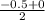 \frac{-0.5+0}{2}