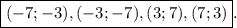 \boxed{(-7; -3), (-3; -7), (3; 7), (7; 3)}.